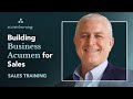 Building Business Acumen to Grow Your Sales | Sales Training