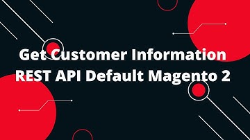 Get Customer Information REST API Default Magento 2