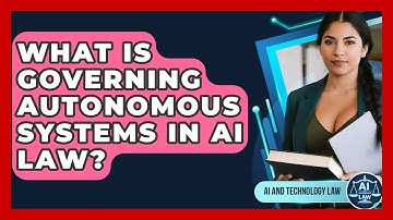 What Is Governing Autonomous Systems In AI Law? - AI and Technology Law