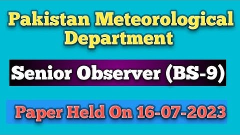 PMD Senior Observer (BS-9) Complete Solved Paper HeldOn 17-07-2023 #Pakistan_Meteorogical_Department