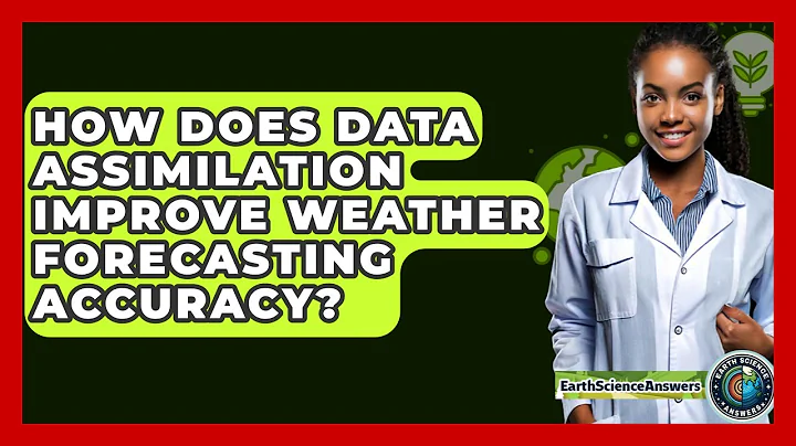 How Does Data Assimilation Improve Weather Forecasting Accuracy? - Earth Science Answers
