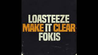 Loasteeze, Fokis - Make It Clear [Audio Only]