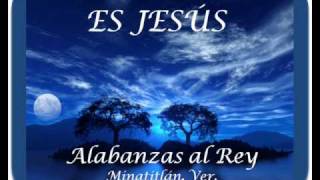 Video thumbnail of "Es Jesús | Alabanzas al Rey"