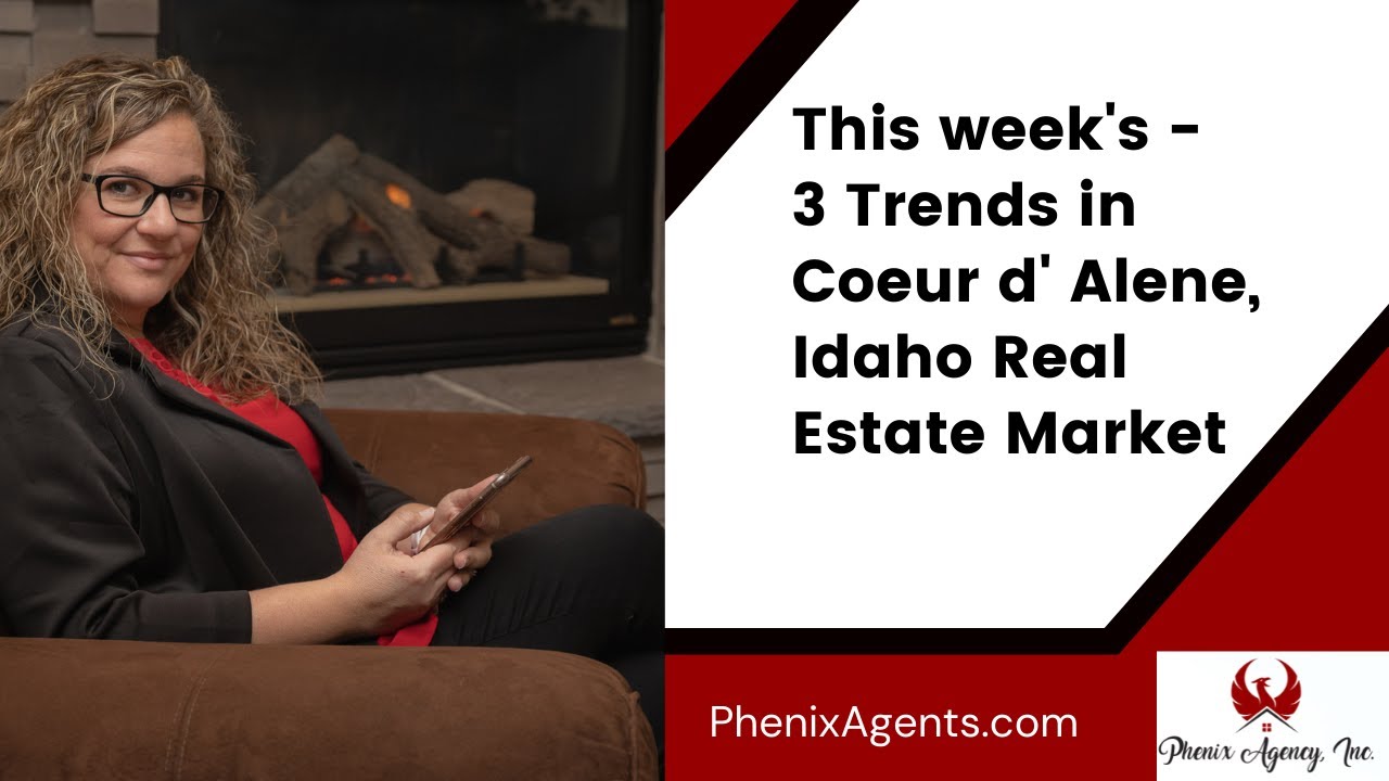 3 Trends I am seeing this week in the Coeur d' Alene, Idaho real estate market YouTube