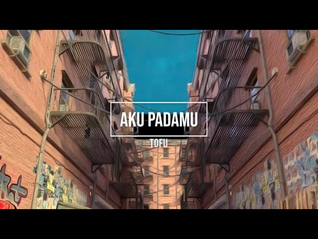 Tofu - Aku Padamu (Lyric Video) class=