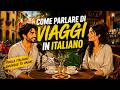 How to Talk About Traveling in Italian Italian Conversation #italianpodcast