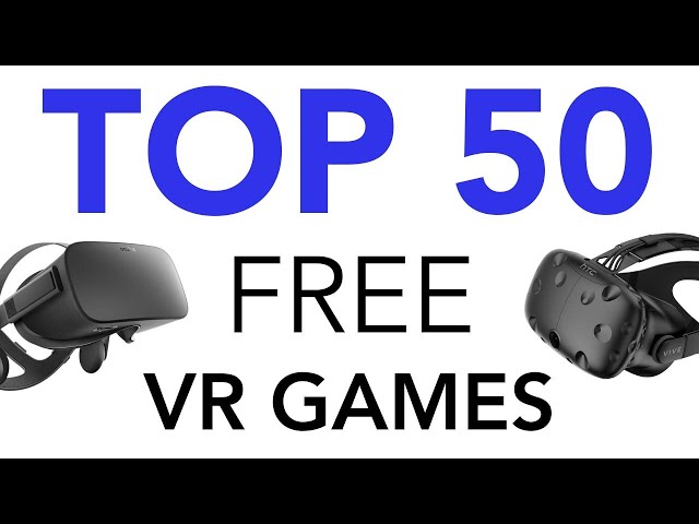 Top 100 Free VR Games of All Time 