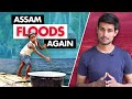 Why Assam & Bihar Floods Every Year? | Explained by Dhruv Rathee