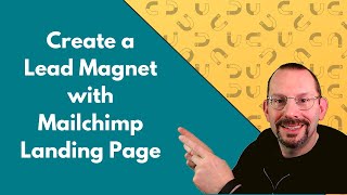 How to Create a Lead Magnet with Mailchimp Landing Page