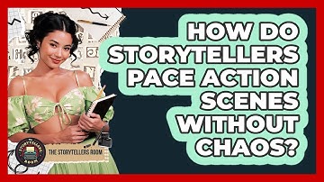 How Do Storytellers Pace Action Scenes Without Chaos? - The Storytellers Room