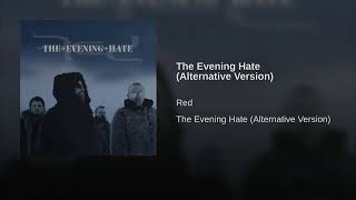 Red The Evening Hate (alternative version)