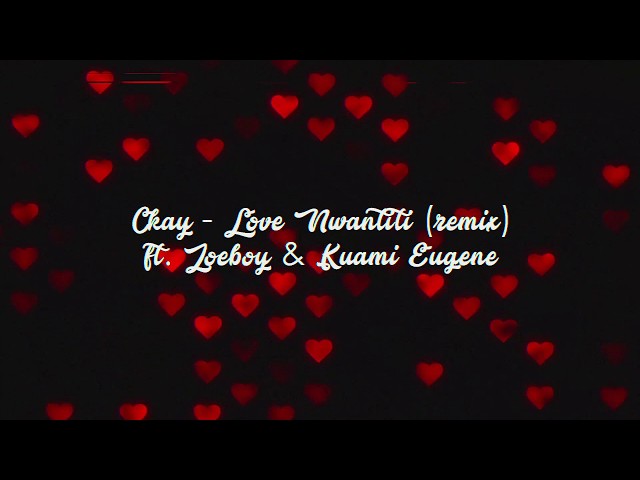 CKay - Love Nwantiti Remix ft. Joeboy u0026 Kuami Eugene (Lyric Video) class=