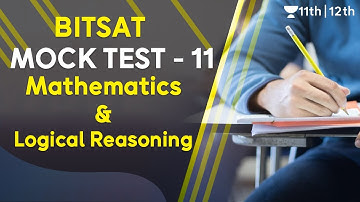 BITSAT Mock Test 11 | BITSAT Mathematics | Logical Reasoning | Unacademy Class 11 & 12 | Ganesh Sir