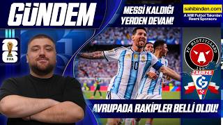 Gündem Yayını | Transfer Gündemi, Messi Hızlı Başladı, Ön Elemede Rakipler Belli Oldu