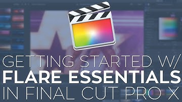 Getting Started with Rampant Flare Essentials in Final Cut Pro X