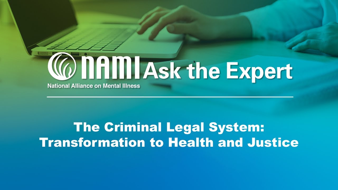 NAMI Ask the Expert: The Criminal Legal System - Transformation to ...