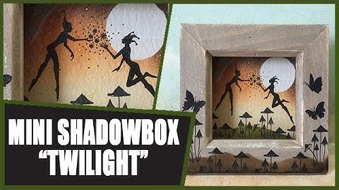 How to: Mini Shadowbox - Twilight