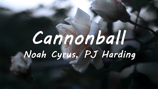 Video thumbnail of "PJ Harding , Noah Cyrus - Cannonball (Lyrics)"