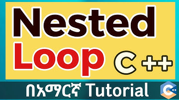 C++ Nested Loops Made Simple 🧩 | Amharic Programming Tutorial with Examples(2025) @EyuTechTips