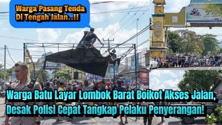 Warga Batu Layar Lombok Barat Boikot Akses Jalan, Desak Polisi Cepat Tangkap Pelaku Penyerangan!