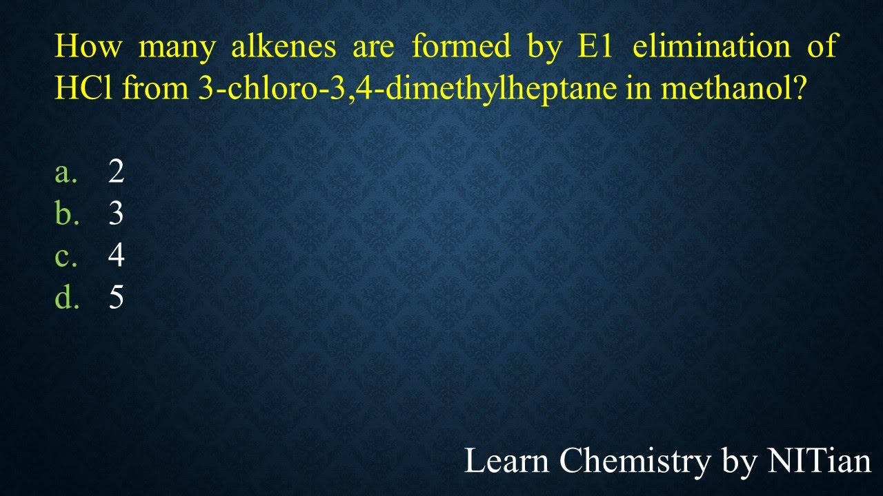 how-many-alkenes-are-formed-by-e1-elimination-of-hcl-from-3-chloro-3-4