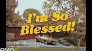 I'm so blessed -  Cain (bass tab play along weekly #54)
