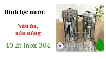 Bình Lọc Nước Inox304 40 lít- Bảo vệ sức khỏe