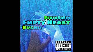 Empty Hearth - BV$HIT /ft.PlutoSoFly