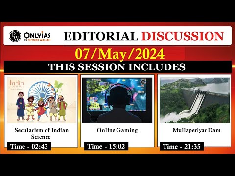 7  May 2024 | Editorial Discussion | Mullaperiyar Dam, Secularism of Indian Science, Gaming online
