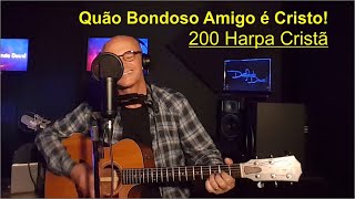 Video thumbnail of "Hino Quão Bondoso Amigo é Cristo | Edson Bruno - 200 Harpa Cristã"