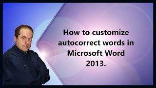 How to customize autocorrect words in Microsoft Word 2013.