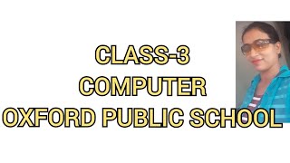 CLASS-3/COMPUTER/OXFORD PUBLIC SCHOOL screenshot 1