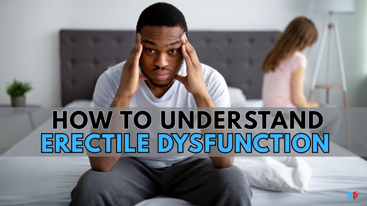How to Understand Erectile Dysfunction | Med About You - YouTube