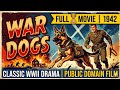 War Dogs (1942) 🎖 Full Movie | Classic WWII Drama | Public Domain Film #movie