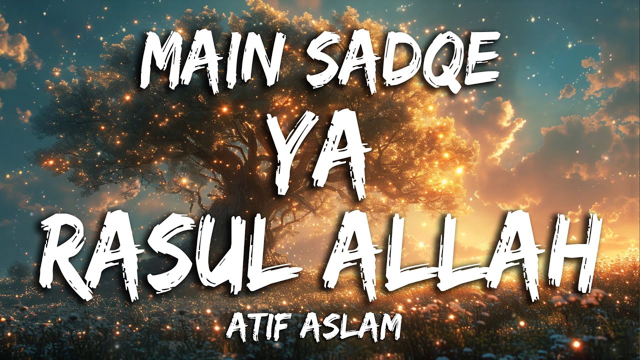 Main Sadqay Ya Rasul Allah  Atif Aslam  Lyrical Video  Ramadan 2024  Sufi Lyricable