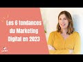 Les 6 tendances du marketing digital en 2023