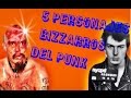 5 PERSONAJES BIZARROS DEL PUNK