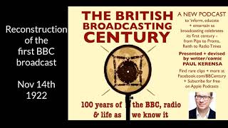 The first BBC broadcast, reconstructed by Paul Kerensa/The British Broadcasting Century Podcast