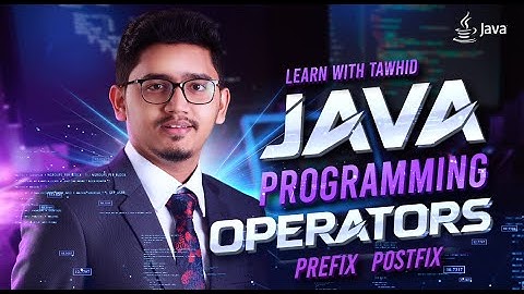 L6 | Java Operator Mastery: Increment & Decrement Explained Bangla Tutorial | Prefix | Postfix