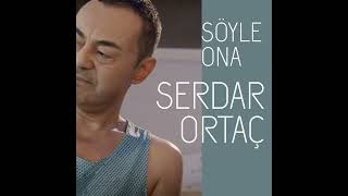 Serdar Ortaç - Soyle Ona #New #Hİt #2024