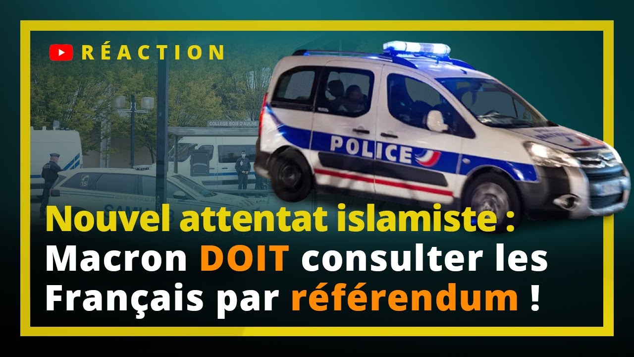 Nouvel attentat islamiste : Macron DOIT consulter les Français par référendum !