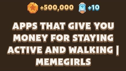 APPS THAT GIVE YOU MONEY FOR STAYING ACTIVE AND WALKING | MEMEGIRLS | MEMEFI Youtube Video Code