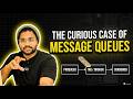 The Classic case of Message queues