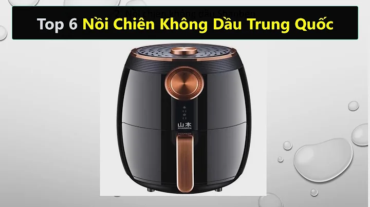 Top 20 nồi chiên không dầu trung quốc