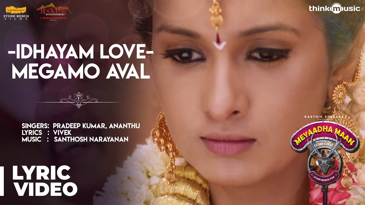 Meyaadha Maan  Idhayam Love   Megamo Aval Song with Lyrics  Vaibhav Priya  Santhosh Narayanan