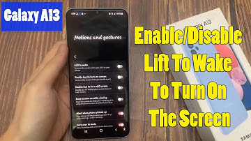 Samsung Galaxy A13: How to Enable/Disable Lift To Wake To Turn On The Screen