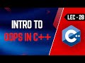 Lec-28 | Introduction to OOPs in C++ | Procedural Vs Object Oriented Programming