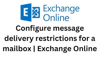 8. Configure message delivery restrictions for a user mailbox | Exchange Online