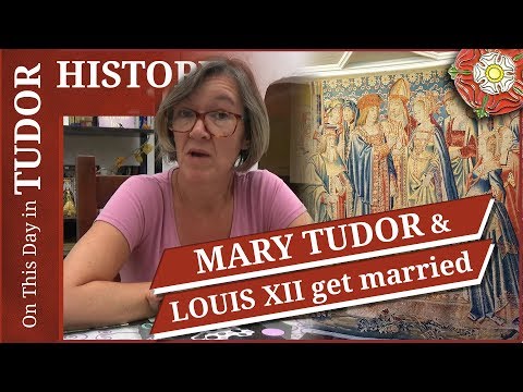 October 9 - Mary Tudor and Louis XII get married