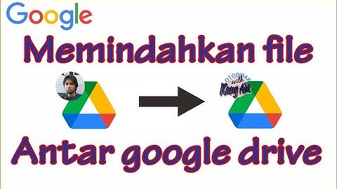 Memindahkan file folder antar akun google drive
